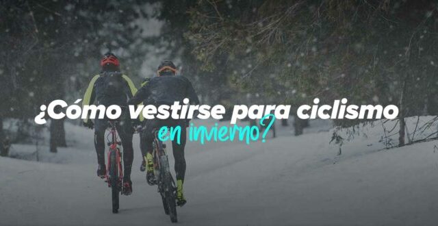 Cómo vestirse para disfrutar del ciclismo en invierno