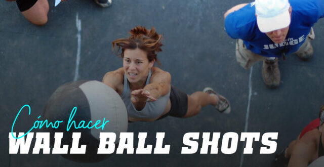 ¿Cómo hacer los Wall Ball Shot o Lanzamientos de Balón en CrossFit?